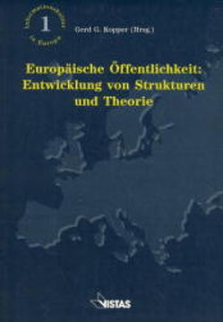 Europäische Öffentlichkeit: Entwicklung von Strukturen und Theorie von Agostini,  Angelo, Brunner,  Gerd, Fröhlich,  Romy, Golding,  Peter, Holtz-Bacha,  Christina, Kopper,  Gerd G., Machill,  Marcel, Miège,  Bernhard, Picard,  Robert G, Pisarek,  Walery, Ubbens,  Wilbert, Venturelli,  Shalini, Weibull,  Lennart, Wolf,  Mauro