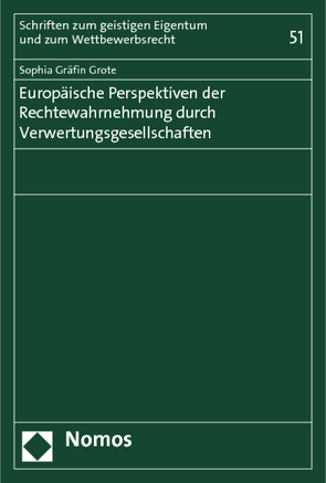 Europäische Perspektiven der Rechtewahrnehmung durch Verwertungsgesellschaften von Gräfin Grote,  Sophia