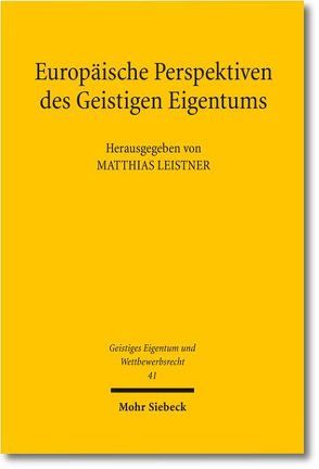 Europäische Perspektiven des Geistigen Eigentums von Leistner,  Matthias