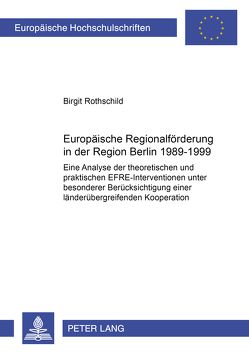 Europäische Regionalförderung in der Region Berlin 1989–1999 von Rothschild,  Birgit