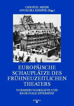 Europäische Schauplätze des frühneuzeitlichen Theaters von Asenjo,  Julio Alonso, Brauner,  Christina, Collani,  von,  Claudia, Filippi,  Bruna, Garber,  Klaus, Jahn,  Bernhard, Janning,  Volker, Kaminski,  Nicola, Kemper,  Angelika, Meier,  Christel, Peil,  Dietmar, Pérez González,  Christiane, Pohle,  Frank, Proot,  Goran, Roling,  Bernd, Stenmans,  Anna, Tilg,  Stefan