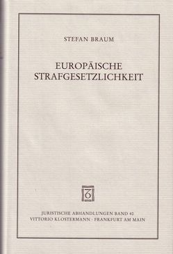 Europäische Strafgesetzlichkeit von Braum,  Stefan