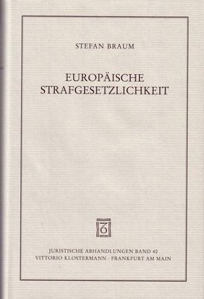 Europäische Strafgesetzlichkeit von Braum,  Stefan