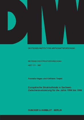 Europäische Strukturfonds in Sachsen: Zwischenevaluierung für die Jahre 1994 bis 1996. von Hagen,  Kornelia, Toepel,  Kathleen