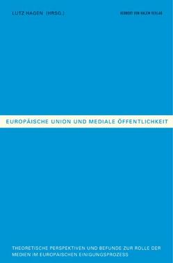 Europäische Union und mediale Öffentlichkeit von Donges,  Patrick, Hagen,  Lutz, Kalantzi,  Martha, Kleinsteuber,  Hans, Lauf,  Edmund, Meyer,  Christoph O, Peter,  Jochen, Scherer,  Helmut, Schmidt,  Siegmar, Stock,  Martin, Tenscher,  Jens, Thomaß,  Barbara, Vesper,  Simone, Wessler,  Hartmut