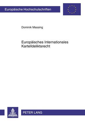 Europäisches Internationales Kartelldeliktsrecht von Massing,  Dominik