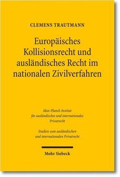 Europäisches Kollisionsrecht und ausländisches Recht im nationalen Zivilverfahren von Trautmann,  Clemens