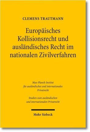 Europäisches Kollisionsrecht und ausländisches Recht im nationalen Zivilverfahren von Trautmann,  Clemens