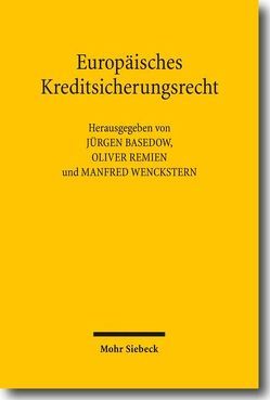 Europäisches Kreditsicherungsrecht von Basedow,  Jürgen, Remien,  Oliver, Wenckstern,  Manfred