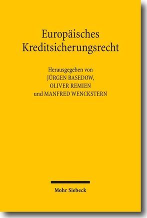 Europäisches Kreditsicherungsrecht von Basedow,  Jürgen, Remien,  Oliver, Wenckstern,  Manfred