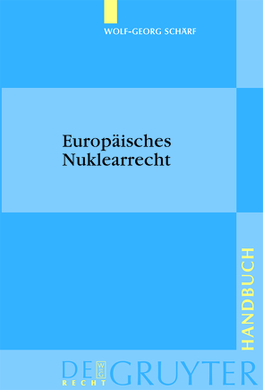 Europäisches Nuklearrecht von Schärf,  Wolf-Georg