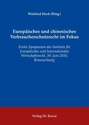 Europäisches und chinesisches Verbraucherschutzrecht im Fokus von Huck,  Winfried