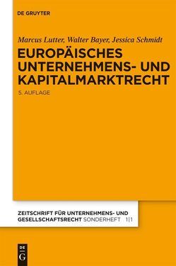 Europäisches Unternehmens- und Kapitalmarktrecht von Bayer,  Walter, Lutter,  Marcus, Schmidt,  Jessica