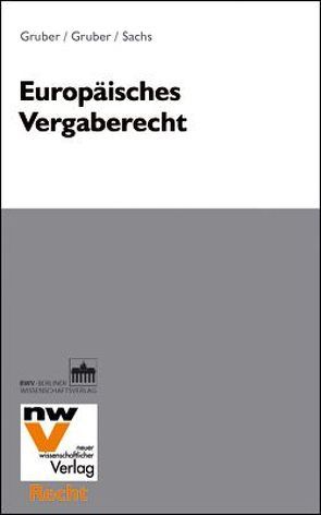 Europäisches Vergaberecht von Gruber,  Gunther, Gruber,  Thomas, Sachs,  Michael