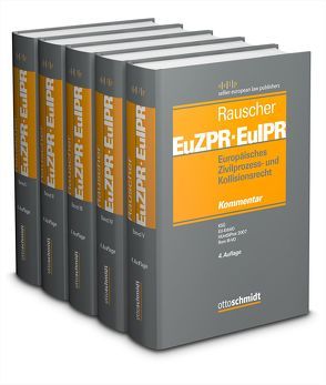 Europäisches Zivilprozess- und Kollisionsrecht EuZPR/EuIPR / Europäisches Zivilprozess- und Kollisionsrecht EuZPR/EuIPR, Bände I-V, Pflichtfortsetzung von Rauscher,  Thomas