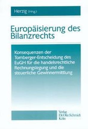 Europäisierung des Bilanzrechts von Biener,  Herbert, Eilers,  Stephan, Heinemann,  Klaus, Herzig,  Norbert, Hoffmann,  Wolf D, Jonas,  Bernd, Kempermann,  Michael, Küting