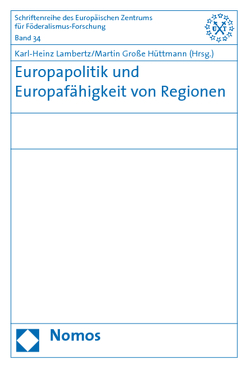 Europapolitik und Europafähigkeit von Regionen von Große Hüttmann,  Martin, Lambertz,  Karl-Heinz