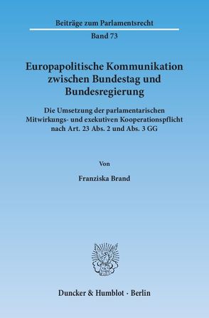 Europapolitische Kommunikation zwischen Bundestag und Bundesregierung. von Brand,  Franziska