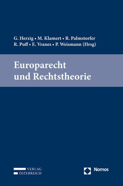 Europarecht und Rechtstheorie von Herzig,  Günter, Klamert,  Marcus, Palmstorfer,  Rainer, Puff,  Roman, Vranes,  Erich, Weismann,  Paul