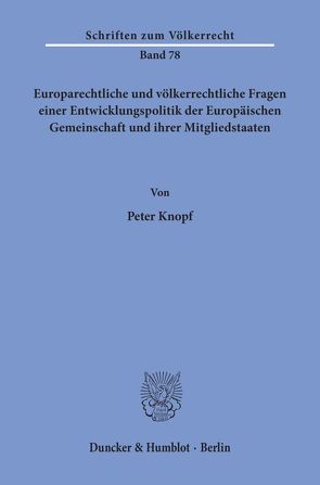 Europarechtliche und völkerrechtliche Fragen einer Entwicklungspolitik der Europäischen Gemeinschaft und ihrer Mitgliedstaaten. von Knopf,  Peter