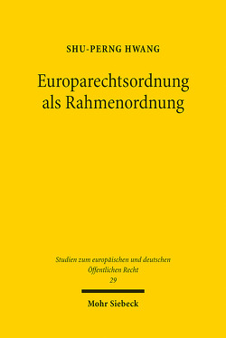 Europarechtsordnung als Rahmenordnung von Hwang,  Shu-Perng