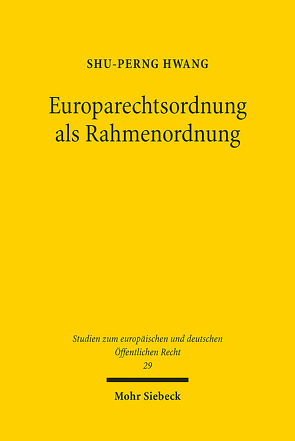 Europarechtsordnung als Rahmenordnung von Hwang,  Shu-Perng