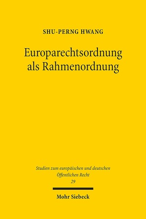 Europarechtsordnung als Rahmenordnung von Hwang,  Shu-Perng