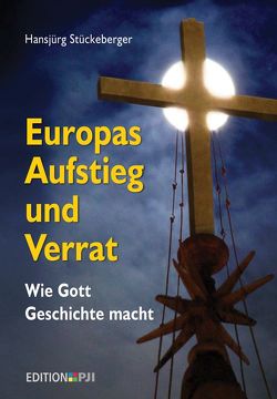 Europas Aufstieg und Verrat von Stückelberger,  Hansjürg