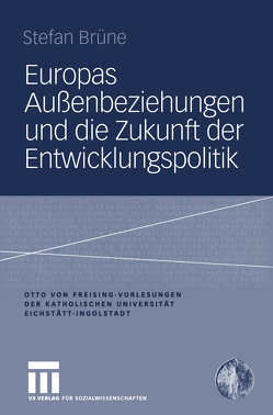 Europas Außenbeziehungen und die Zukunft der Entwicklungspolitik von Brüne,  Stefan