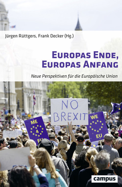 Europas Ende, Europas Anfang von Beichelt,  Timm, Börzel,  Tanja A., Decker,  Frank, Di Fabio,  Udo, Geppert,  Dominik, Grimm,  Dieter, Lamers,  Karl, Miliopoulos,  Lazaros, Müller,  Jan-Werner, Münkler,  Herfried, Rüttgers,  Jürgen, Scharpf,  Fritz W., Schmidt,  Christoph M, Schwan,  Gesine, Sturm,  Roland, Ther,  Philipp, Vauchez,  Antoine, Wenz-Temming,  Anna