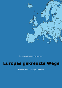 Europas gekreuzte Wege von Hoffmann Zschocher,  Petra