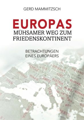 Europas mühsamer Weg zum Friedenskontinent von Mammitzsch,  Gerd