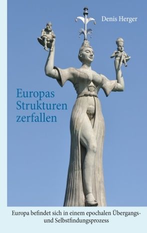 Europas Strukturen zerfallen von Herger,  Denis