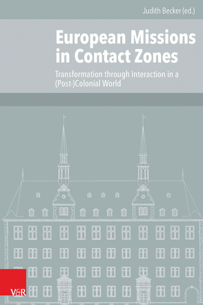 European Missions in Contact Zones von Becker,  Judith, Cox,  Jeffrey L., Hübner,  Sabine, Jensz,  Felicity, Klein,  Thoralf, Köller,  Andreas, Nehring,  Andreas, Rinke,  Stefan, Sebastian,  Mrinalini, Seton,  Rosemary, Sharkey,  Heather J., Sievernich S.J.,  Michael, Stanley,  Brian, Stornig,  Katharina, Yoder,  Peter J.