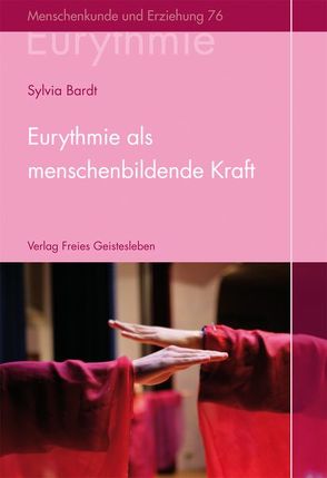 Eurythmie als menschenbildende Kraft von Bardt,  Sylvia