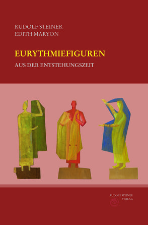 Eurythmiefiguren aus der Entstehungszeit von Hasler,  Stefan, Maryon,  Edith, Sam,  Martina Maria, Steiner,  Rudolf, Wendtland,  Dino