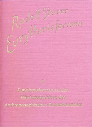 Eurythmieformen zu den Wochensprüchen des anthroposophischen Seelenkalenders von Rudolf Steiner von Froböse,  Eva, Steiner,  Rudolf