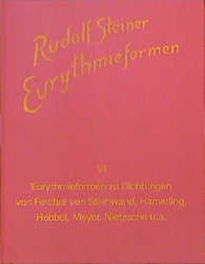 Eurythmieformen zu Dichtungen von Fercher von Steinwand, Hamerling, Hebbel, Meyer, Nietzsche und anderen von Froböse,  Eva, Steiner,  Rudolf