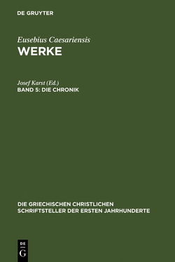 Eusebius Caesariensis: Werke / Die Chronik von Karst,  Josef