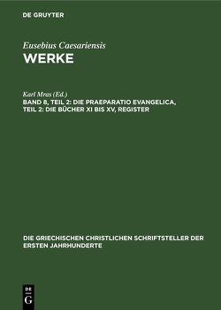 Eusebius Caesariensis: Werke / Die Praeparatio Evangelica, Teil 2: Die Bücher XI bis XV, Register von Mras,  Karl