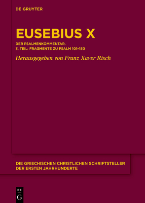 Eusebius von Caesarea: Kommentar zu den Psalmen / Eusebius Werke von Eusebius von Caesarea, Risch,  Franz Xaver