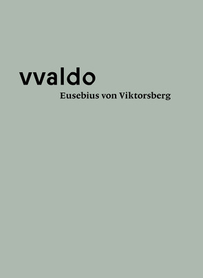 Eusebius von Viktsberg (vvaldo – vademecum II) von Erhart,  Peter, Fröstl,  Michael, Ganz,  Ulrike, Kaiser,  Markus