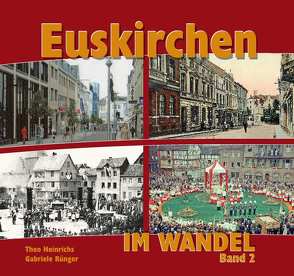 Euskirchen im Wandel – Band 2 von Heinrichs,  Theo, Rünger,  Gabriele