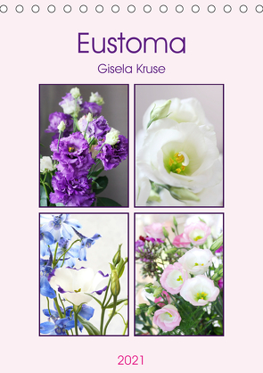 Eustoma (Tischkalender 2021 DIN A5 hoch) von Kruse,  Gisela