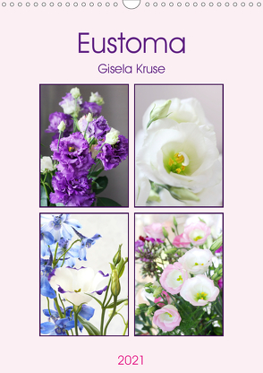 Eustoma (Wandkalender 2021 DIN A3 hoch) von Kruse,  Gisela