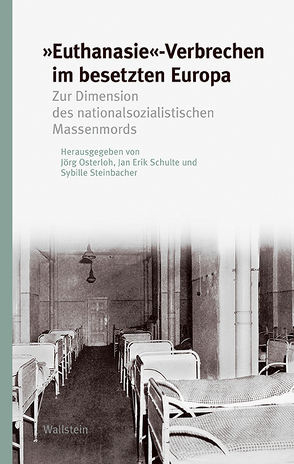 »Euthanasie«-Verbrechen im besetzten Europa von Osterloh,  Jörg, Schulte,  Jan Erik, Steinbacher,  Sybille