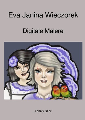 Eva Janina Wieczorek Digitale Malerei von Sahr,  Annaly, Wieczorek,  Eva Janina
