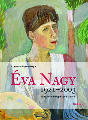 Éva Nagy 1921-2003 von Kunert,  Dagmar, Piskolti,  Szabolcs, Storch,  Ursula, Voggeneder,  Elisabeth