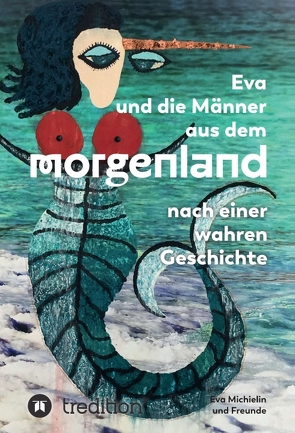 Eva und die Männer aus dem Morgenland von Michielin,  Eva