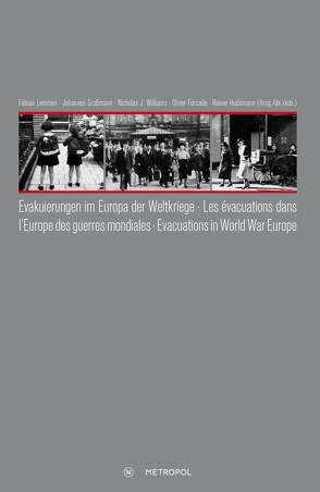 Evakuierungen im Europa der Weltkriege – Les évacuations dans l‘Europe des guerres mondiales – Evacuations in World War Europe von Forcade,  Olivier, Großmann,  Johannes, Hudemann,  Rainer, Lemmes,  Fabian, Williams,  Nicholas